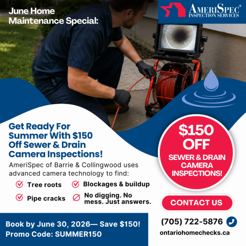 Sewer and drain camera inspection Barrie ON June home maintenance special save $150 AmeriSpec Canada